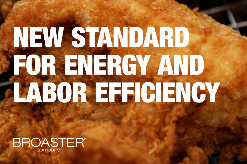 New Standard For Energy and Labor Efficiency, the Broaster E-Series 24