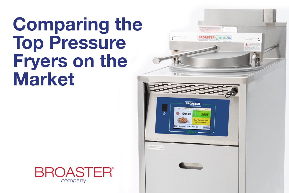 Comparing the Top Pressure Fryers on the Market - Broaster Company